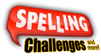 Spelling Challenges And More!