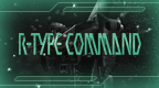 R-Type Command